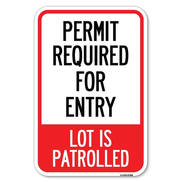 Permit Required for Entry Lot Is Patrol Heavy-Gauge Aluminum Sign, 12" H, A-1218-23308